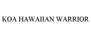 KOA HAWAIIAN WARRIOR trademark