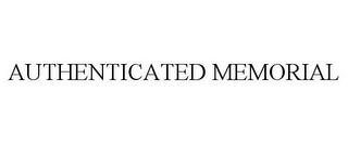 AUTHENTICATED MEMORIAL trademark