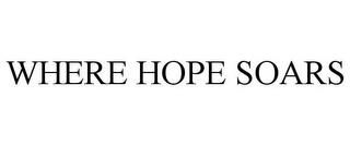 WHERE HOPE SOARS trademark