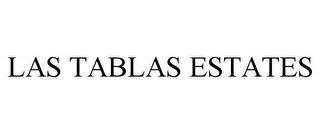 LAS TABLAS ESTATES trademark