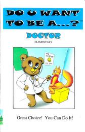 DO U WANT TO BE A...? DOCTOR ELEMENTARY GREAT CHOICE! YOU CAN DO IT! THE DOCTOR IS IN trademark