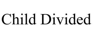 CHILD DIVIDED trademark