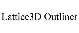 LATTICE3D OUTLINER trademark