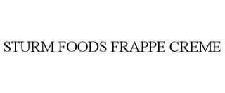 STURM FOODS FRAPPE CREME trademark