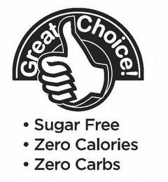 GREAT CHOICE! · SUGAR FREE · ZERO CALORIES · ZERO CARBS trademark