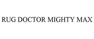 RUG DOCTOR MIGHTY MAX trademark