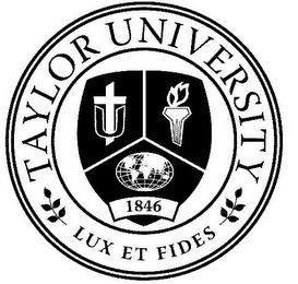 TAYLOR UNIVERSITY 1846 LUX ET FIDES U trademark