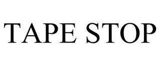 TAPE STOP trademark