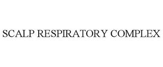 SCALP RESPIRATORY COMPLEX trademark