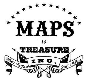 MAPS TO TREASURE INC. WHERE THE PAST STAYS ALIVE trademark