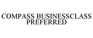 COMPASS BUSINESSCLASS PREFERRED trademark