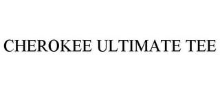 CHEROKEE ULTIMATE TEE trademark