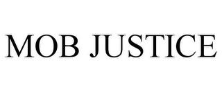 MOB JUSTICE trademark