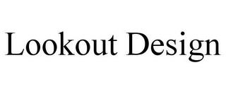 LOOKOUT DESIGN trademark