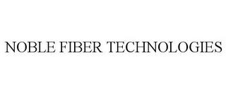 NOBLE FIBER TECHNOLOGIES trademark