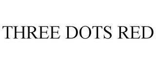 THREE DOTS RED trademark