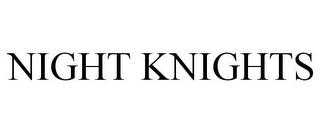 NIGHT KNIGHTS trademark