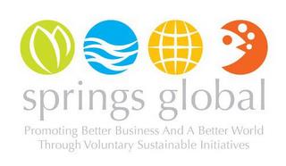 SPRINGS GLOBAL PROMOTING BETTER BUSINESS AND A BETTER WORLD THROUGH VOLUNTARY SUSTAINABLE INITIATIVES trademark