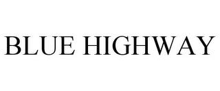 BLUE HIGHWAY trademark