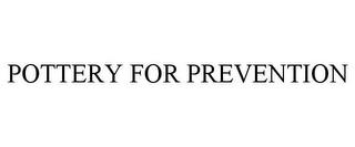 POTTERY FOR PREVENTION trademark