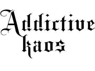 ADDICTIVE KAOS trademark