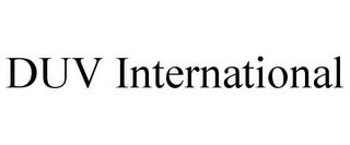 DUV INTERNATIONAL trademark