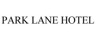 PARK LANE HOTEL trademark