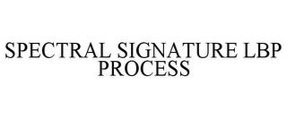 SPECTRAL SIGNATURE LBP PROCESS trademark