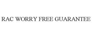 RAC WORRY FREE GUARANTEE trademark