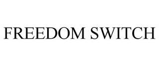 FREEDOM SWITCH trademark