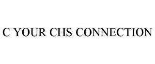 C YOUR CHS CONNECTION trademark