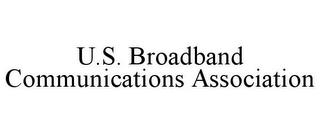 U.S. BROADBAND COMMUNICATIONS ASSOCIATION trademark