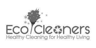 ECO CLEANERS HEALTHY CLEANING FOR HEALTHY LIVING trademark