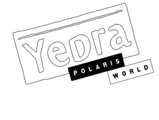 YEDRA POLARIS WORLD trademark