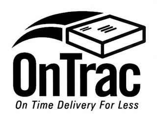 ONTRAC ON TIME DELIVERY FOR LESS trademark