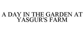 A DAY IN THE GARDEN AT YASGUR'S FARM trademark