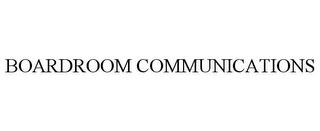 BOARDROOM COMMUNICATIONS trademark