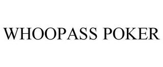 WHOOPASS POKER trademark