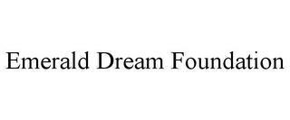 EMERALD DREAM FOUNDATION trademark