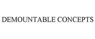 DEMOUNTABLE CONCEPTS trademark