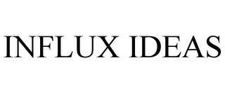 INFLUX IDEAS trademark