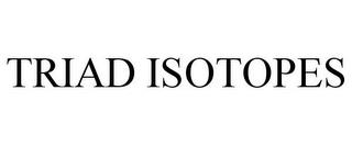 TRIAD ISOTOPES trademark