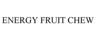 ENERGY FRUIT CHEW trademark