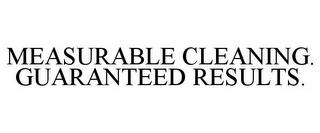 MEASURABLE CLEANING. GUARANTEED RESULTS. trademark