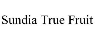 SUNDIA TRUE FRUIT trademark