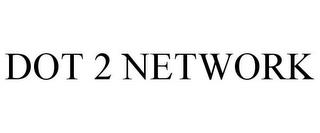 DOT 2 NETWORK trademark