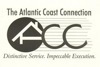 THE ATLANTIC COAST CONNECTION ACC DISTINCTIVE SERVICE. IMPECCABLE EXECUTION trademark