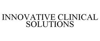 INNOVATIVE CLINICAL SOLUTIONS trademark