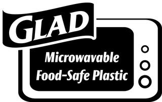 GLAD MICROWAVABLE FOOD-SAFE PLASTIC trademark