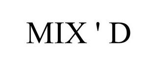 MIX ' D trademark